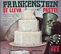 Frankenstein Se Lleva El Pastel (Hardcover)