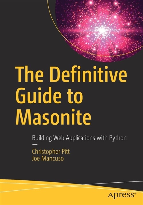 The Definitive Guide to Masonite: Building Web Applications with Python (Paperback)