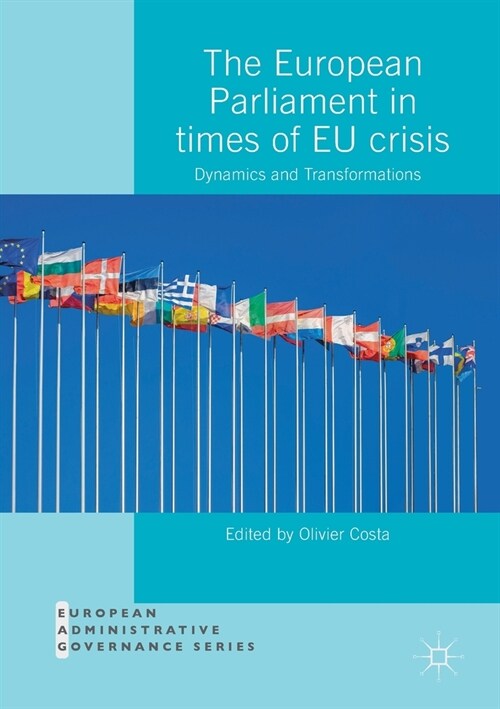 The European Parliament in Times of Eu Crisis: Dynamics and Transformations (Paperback, 2019)