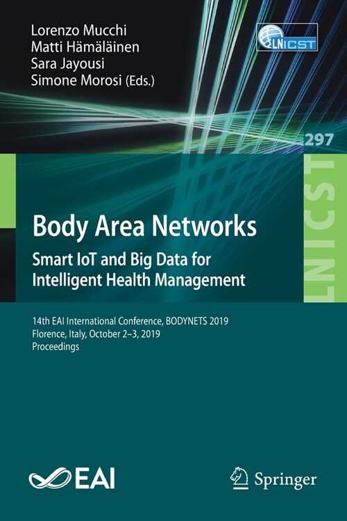 Body Area Networks: Smart Iot and Big Data for Intelligent Health Management: 14th Eai International Conference, Bodynets 2019, Florence, Italy, Octob (Paperback, 2019)