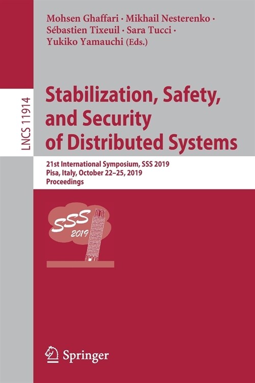 Stabilization, Safety, and Security of Distributed Systems: 21st International Symposium, SSS 2019, Pisa, Italy, October 22-25, 2019, Proceedings (Paperback, 2019)