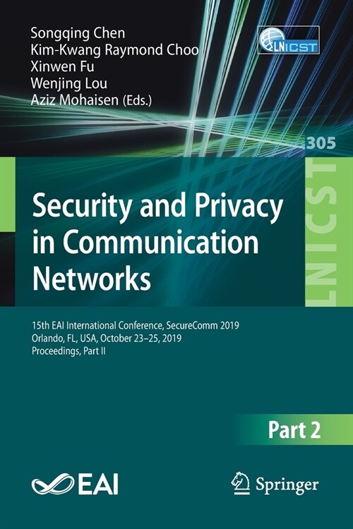 Security and Privacy in Communication Networks: 15th Eai International Conference, Securecomm 2019, Orlando, Fl, Usa, October 23-25, 2019, Proceedings (Paperback, 2019)
