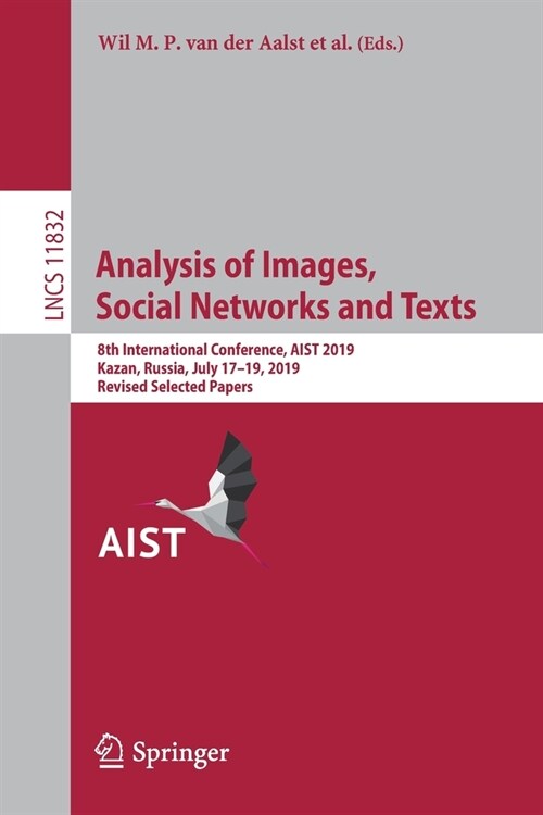 Analysis of Images, Social Networks and Texts: 8th International Conference, Aist 2019, Kazan, Russia, July 17-19, 2019, Revised Selected Papers (Paperback, 2019)