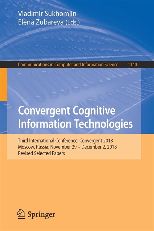 Convergent Cognitive Information Technologies: Third International Conference, Convergent 2018, Moscow, Russia, November 29 - December 2, 2018, Revise (Paperback, 2020)