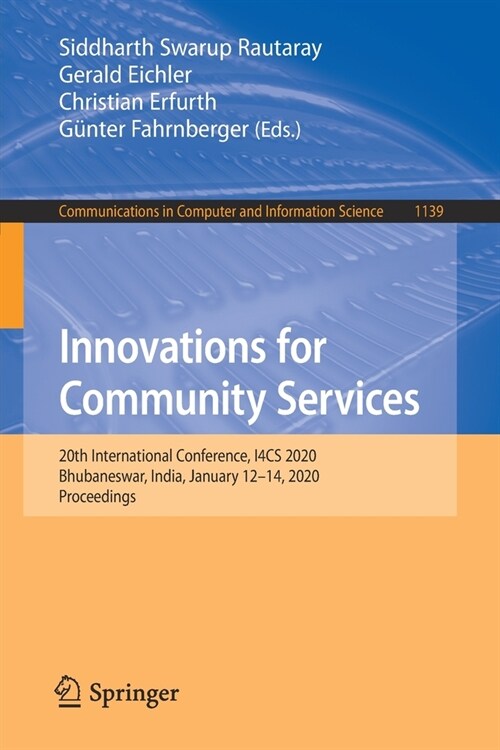 Innovations for Community Services: 20th International Conference, I4cs 2020, Bhubaneswar, India, January 12-14, 2020, Proceedings (Paperback, 2020)