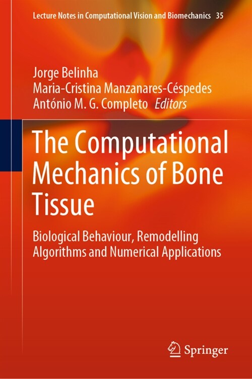 The Computational Mechanics of Bone Tissue: Biological Behaviour, Remodelling Algorithms and Numerical Applications (Hardcover, 2020)