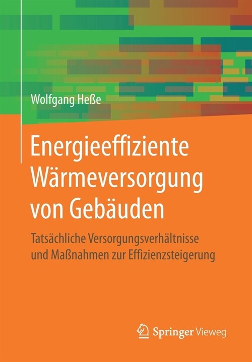 Energieeffiziente W?meversorgung Von Geb?den: Tats?hliche Versorgungsverh?tnisse Und Ma?ahmen Zur Effizienzsteigerung (Paperback, 1. Aufl. 2020)