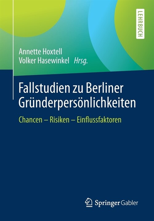 Fallstudien Zu Berliner Gr?derpers?lichkeiten: Chancen - Risiken - Einflussfaktoren (Paperback, 1. Aufl. 2020)