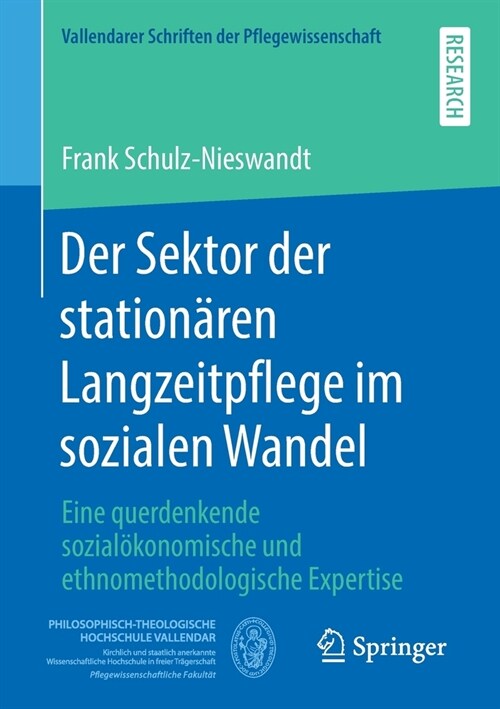 Der Sektor Der Station?en Langzeitpflege Im Sozialen Wandel: Eine Querdenkende Sozial?onomische Und Ethnomethodologische Expertise (Paperback, 1. Aufl. 2020)