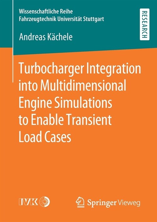 Turbocharger Integration into Multidimensional Engine Simulations to Enable Transient Load Cases (Paperback)