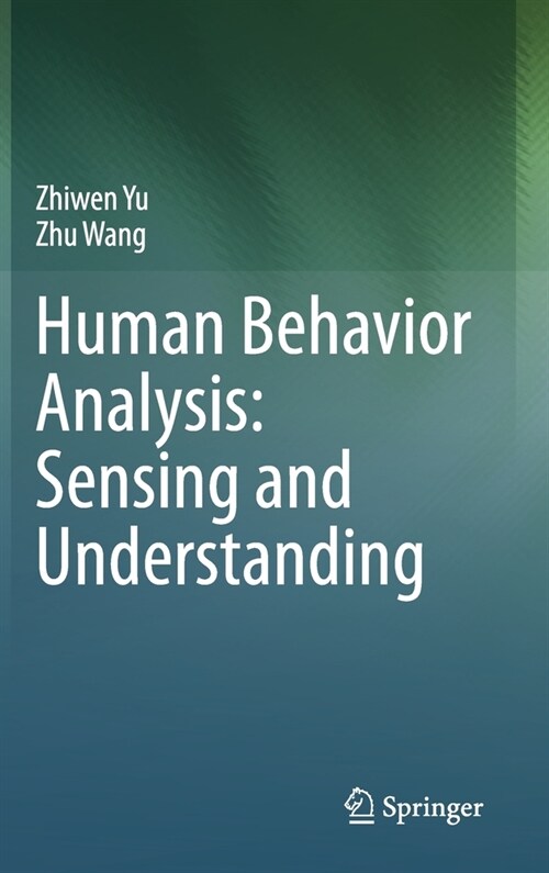 Human Behavior Analysis: Sensing and Understanding (Hardcover, 2020)