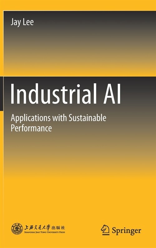 Industrial AI: Applications with Sustainable Performance (Hardcover, 2020)