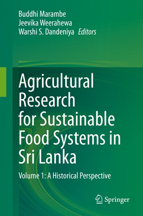 Agricultural Research for Sustainable Food Systems in Sri Lanka: Volume 1: A Historical Perspective (Hardcover, 2020)