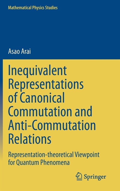 Inequivalent Representations of Canonical Commutation and Anti-Commutation Relations: Representation-Theoretical Viewpoint for Quantum Phenomena (Hardcover, 2020)