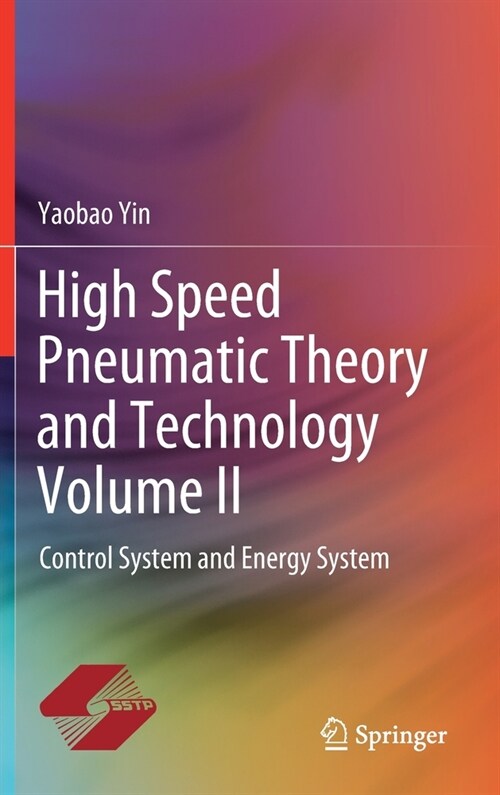 High Speed Pneumatic Theory and Technology Volume II: Control System and Energy System (Hardcover, 2020)