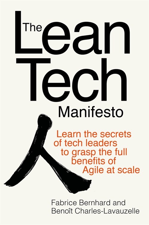The Lean Tech Manifesto: Learn the Secrets of Tech Leaders to Grasp the Full Benefits of Agile at Scale (Hardcover)