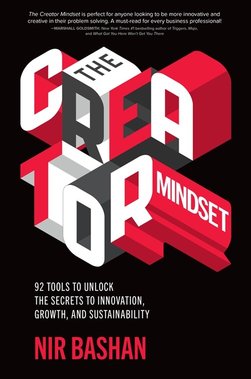 The Creator Mindset: 92 Tools to Unlock the Secrets to Innovation, Growth, and Sustainability (Hardcover)