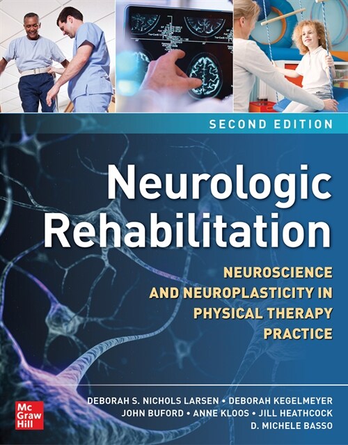 Neurologic Rehabilitation, Second Edition: Neuroscience and Neuroplasticity in Physical Therapy Practice (Hardcover, 2)