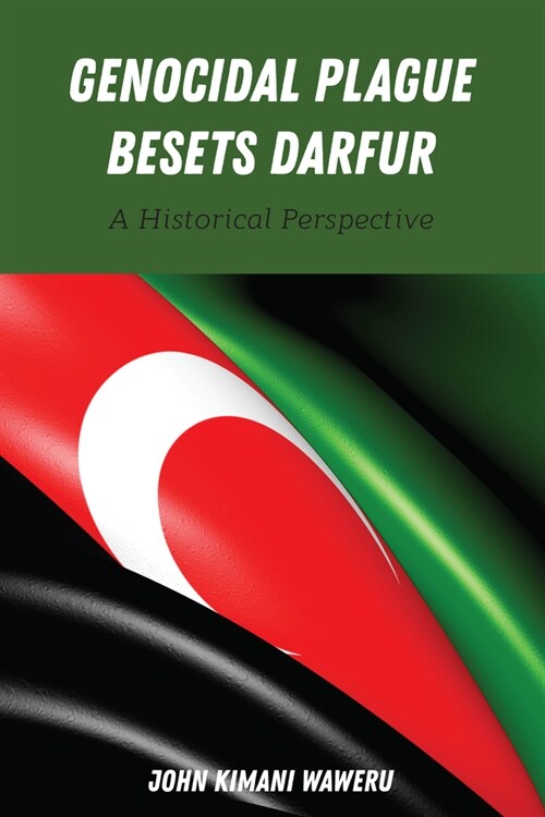Genocidal Plague Besets Darfur: A Historical Perspective (Hardcover)