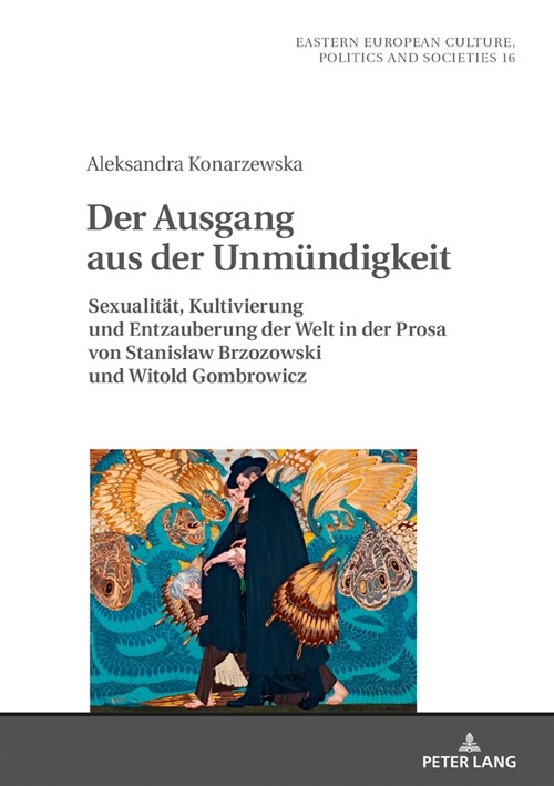 Der Ausgang Aus Der Unmuendigkeit: Sexualitaet, Kultivierung Und Entzauberung Der Welt in Der Prosa Von Stanislaw Brzozowski Und Witold Gombrowicz (Hardcover)