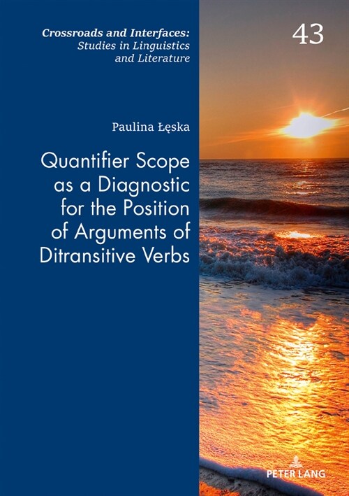 Quantifier Scope as a Diagnostic for the Position of Arguments of Ditransitive Verbs (Hardcover)