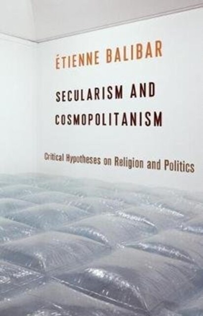 Secularism and Cosmopolitanism: Critical Hypotheses on Religion and Politics (Paperback)