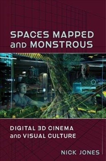 Spaces Mapped and Monstrous: Digital 3D Cinema and Visual Culture (Paperback)