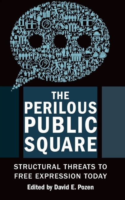 The Perilous Public Square: Structural Threats to Free Expression Today (Hardcover)