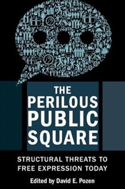 The Perilous Public Square: Structural Threats to Free Expression Today (Paperback)