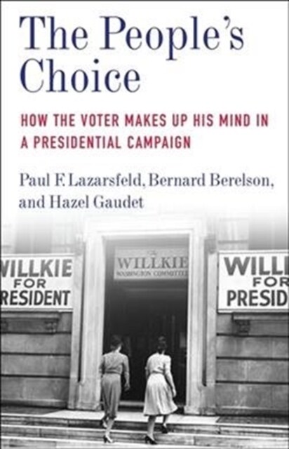 The Peoples Choice: How the Voter Makes Up His Mind in a Presidential Campaign (Paperback, Legacy)