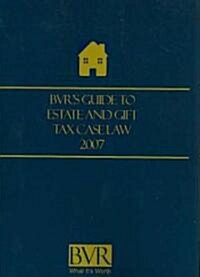 BVRs Guide to Estate & Gift Tax Case Law: For the Business Valuation Professional, 2008 (Paperback)