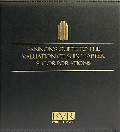 Fannons Guide to the Valuation of Subchapter S Corporations, 2008 (Paperback)