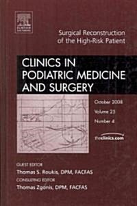 Surgical Reconstruction of the High Risk Patient, An Issue of Clinics in Podiatric Medicine and Surgery (Hardcover)
