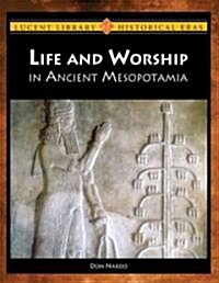 Life and Worship in Ancient Mesopotamia (Library Binding)