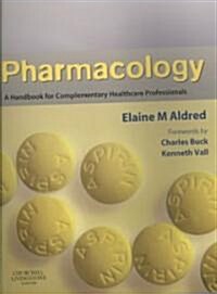 Pharmacology : A Handbook for Complementary Healthcare Professionals (Paperback)