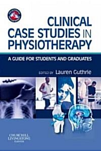 Clinical Case Studies in Physiotherapy : A Guide for Students and Graduates (Paperback)