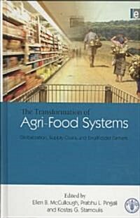 The Transformation of Agri-Food Systems : Globalization, Supply Chains and Smallholder Farmers (Hardcover)