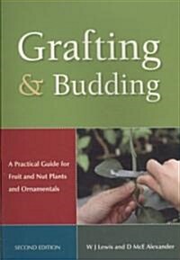 Grafting and Budding: A Practical Guide for Fruit and Nut Plants and Ornamentals (Paperback, 2)