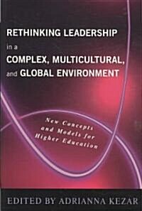 Rethinking Leadership in a Complex, Multicultural, and Global Environment: New Concepts and Models for Higher Education (Paperback)