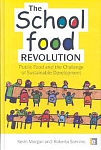 The School Food Revolution : Public Food and the Challenge of Sustainable Development (Hardcover)