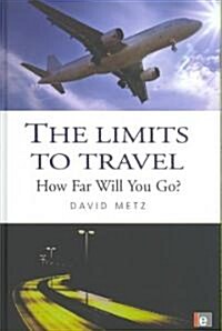 The Limits to Travel : How Far Will You Go? (Hardcover)