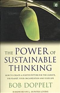The Power of Sustainable Thinking : How to Create a Positive Future for the Climate, the Planet, Your Organization and Your Life (Hardcover)