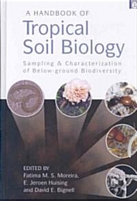 A Handbook of Tropical Soil Biology : Sampling and Characterization of Below-ground Biodiversity (Hardcover)