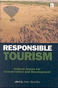 Responsible Tourism : Critical Issues for Conservation and Development (Hardcover)