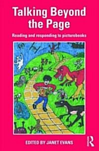 Talking Beyond the Page : Reading and Responding to Picturebooks (Paperback)