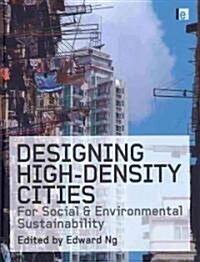 Designing High-density Cities : For Social and Environmental Sustainability (Hardcover)