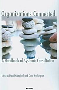 Organizations Connected : A Handbook of Systemic Consultation (Paperback)