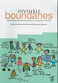 Invisible Boundaries : Addressing Sexualities Equality in Childrens Worlds (Paperback)