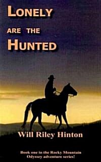 Lonely Are the Hunted: Book 1 Rocky Mountain Odyssey Series (Paperback)