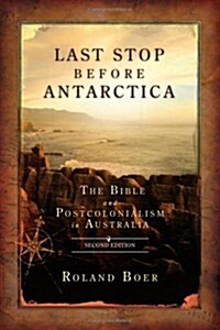 Last Stop Before Antarctica: The Bible and Postcolonialism in Australia, Second Edition (Paperback, 2, Revised)
